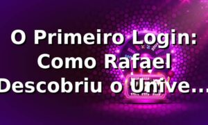 O Primeiro Login: Como Rafael Descobriu o Universo do c55 🎯